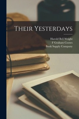 Their Yesterdays by Wright, Harold Bell [Paperback]