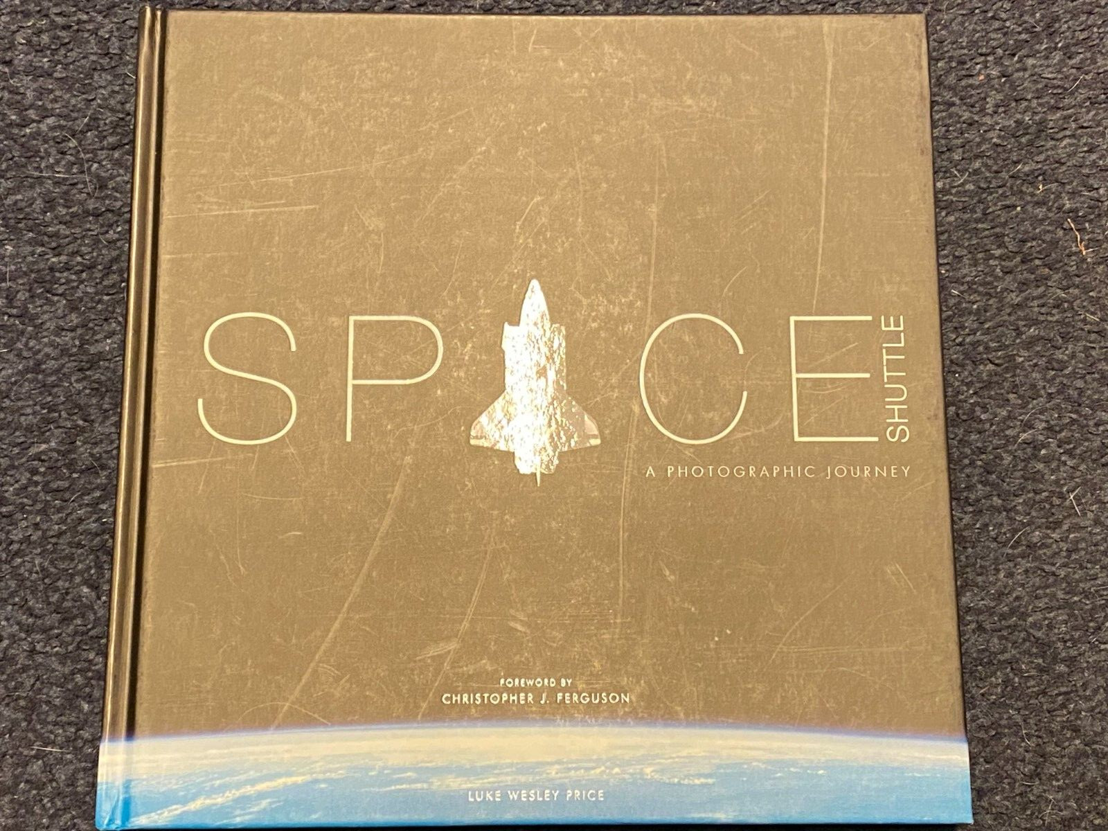 Space Shuttle : A Photographic Journey Hardcover Wesley Price 2019