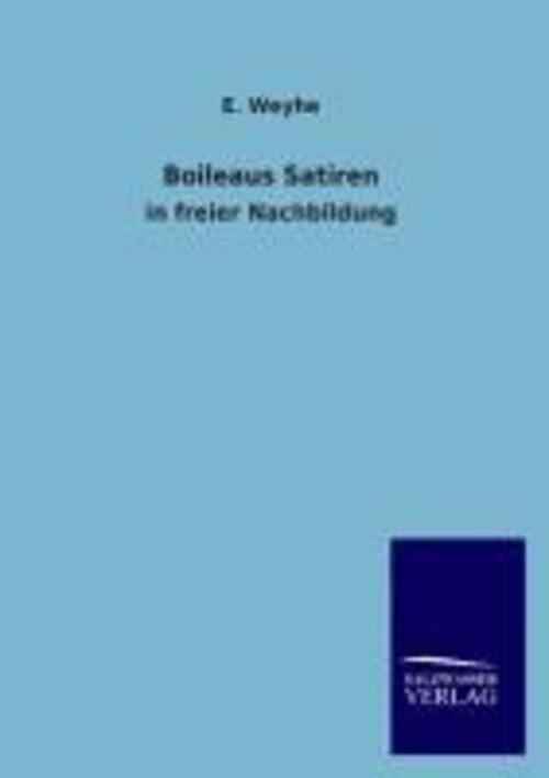 Boileaus Satiren | E. Weyhe | In Freier Nachbildung | Taschenbuch |