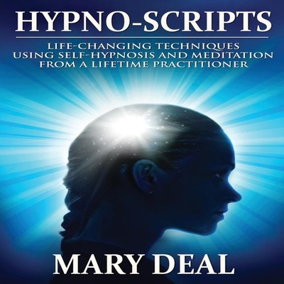 Hypno-Scripts Life-Changing Techniques Using Self-Hypnosis And Me