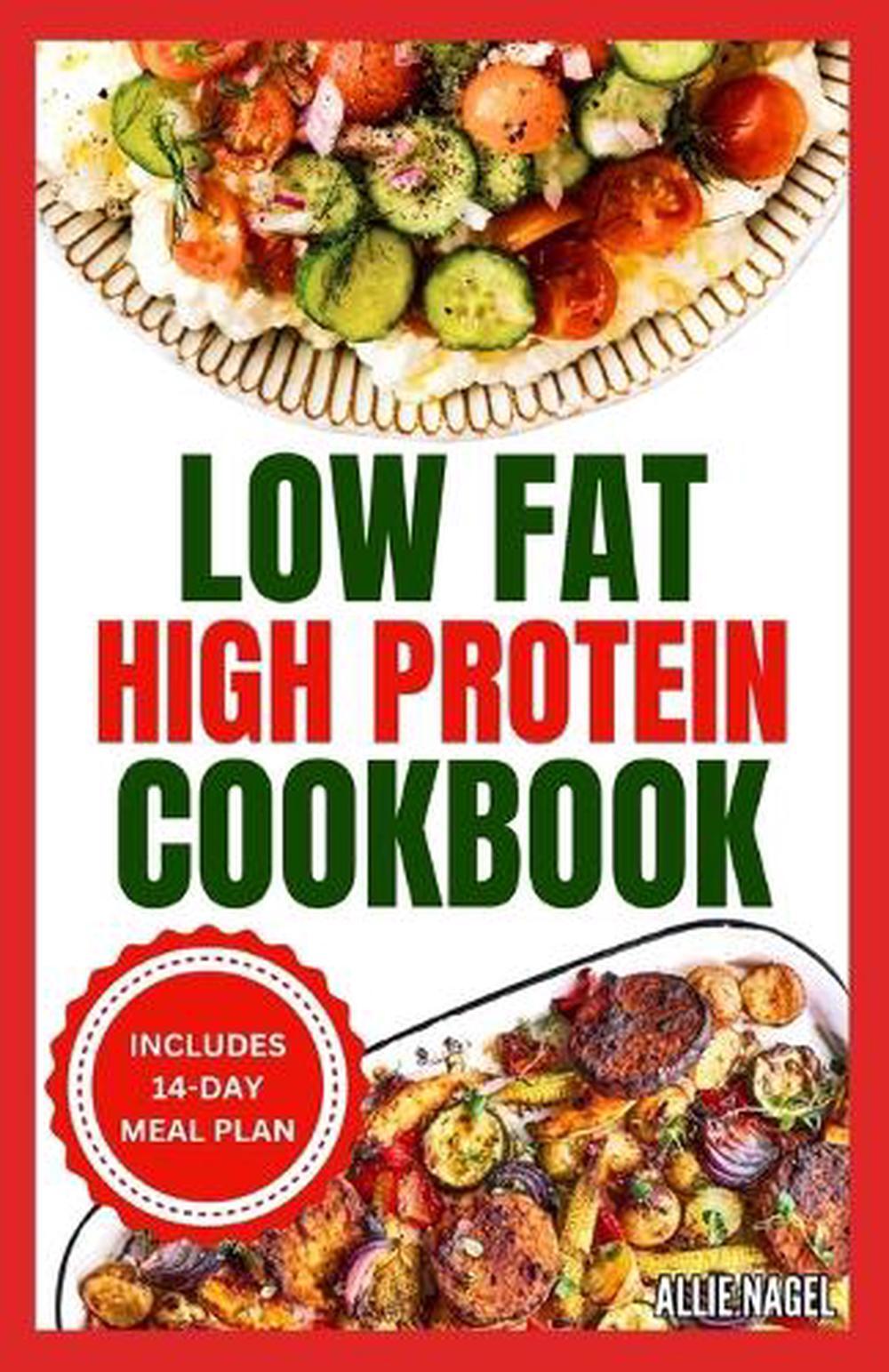 Low Fat High Protein Cookbook: Quick, Easy, Delicious Gluten-Free Low Carb Diet