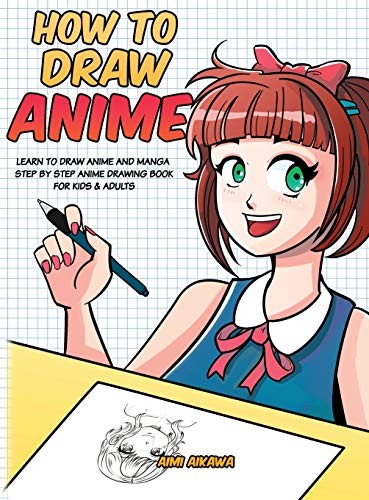 How to Draw Anime: Learn to Draw Anime and Mang. Aikawa<|