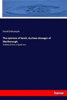 David Dalrymple | The Opinions Of Sarah, Duchess-Dowager Of Marlborough | Buch