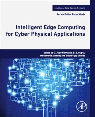 Intelligent Edge Computing for Cyber Physical Applications, Paperback by Hema...