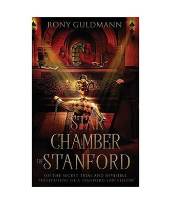 The Star Chamber of Stanford: On the Secret Trial and Invisible Persecution of a