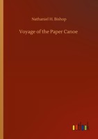 Voyage Of The Paper Canoe Nathaniel H. Bishop
