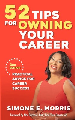 52 Tips for Owning Your Career Practical Advice for Career Success (2nd edition)