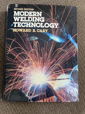 Modern Welding Technology Second Edition Hardback Textbook Howard B. Cary 1989