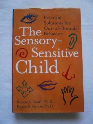 The Sensory-Sensitive Child: - Hardcover, by Smith PhD Karen - Very Good b