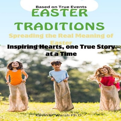 EASTER TRADITIONS Spreading the Real Meaning of Easter Kevin Wars