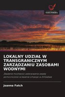 Lokalny Udzia¿ W Transgranicznym Zarz¿Dzaniu Zasobami Wodnymi Joanna Fatch Buch