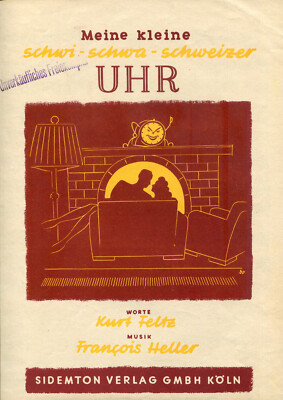 Meine kleine schwi-schwa-schweizer Uhr, Text: Kurt Feltz, Musik: François Heller