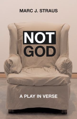 Not God: A Play in Verse, Straus, Marc J., Very Good Book