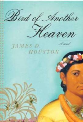 Bird of Another Heaven - Hardcover By Houston, James D - VERY GOOD