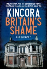 Kincora: Britain's Shame - Mountbatten, MI5 by Moore