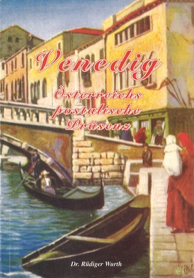 Dr. Rüdiger Wurth: Venedig. Österreichs postalische Präsenz (1995)