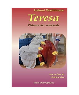Teresa - Visionen des Schicksals: Nur sie kann die Wahrheit sehen: Nur sie kann 