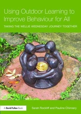 Using Outdoor Learning to Improve Behaviour for All: Taking the Wellie Wednesday