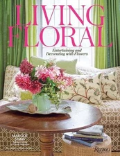 Living Floral: Entertaining and Decorating with Flowers by Margot Shaw (English)
