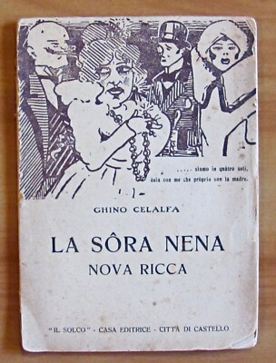 Celalfa - LA SORA NENA, NOVA RICCA - Ed. Il Solco, 1921 - Castellano Dialekt