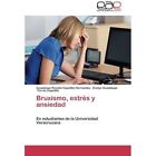 Bruxismo, Estres y Ansiedad by Capetillo Hernandez Guadalupe Rosalia, Torres Capetillo Evelyn Guadalupe (Paperback / softback, 2013)