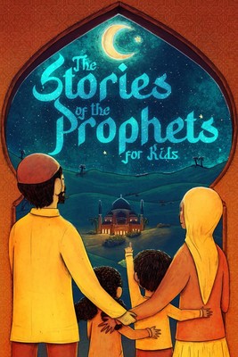 The stories of the prophets for kids: 40 child-friendly stories for the whole...