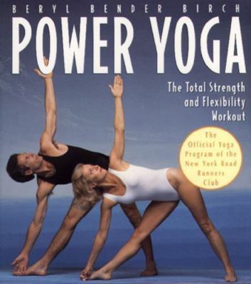 Power Yoga: The Total Strength and Flexibility Workout by Birch, Beryl Bender, A