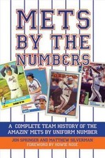 Mets by the Numbers: A Complete Team History of the Amazin' Mets by Uniform Num