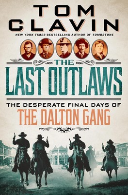 The Last Outlaws | The Desperate Final Days of the Dalton Gang | Tom Clavin