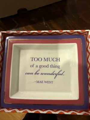 Two s Company, Mae West Quote  Too Much Of A Good Thing Can Be Wonderful. 