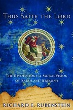 THUS SAITH THE LORD: THE REVOLUTIONARY MORAL VISION OF By Richard E. Rubenstein