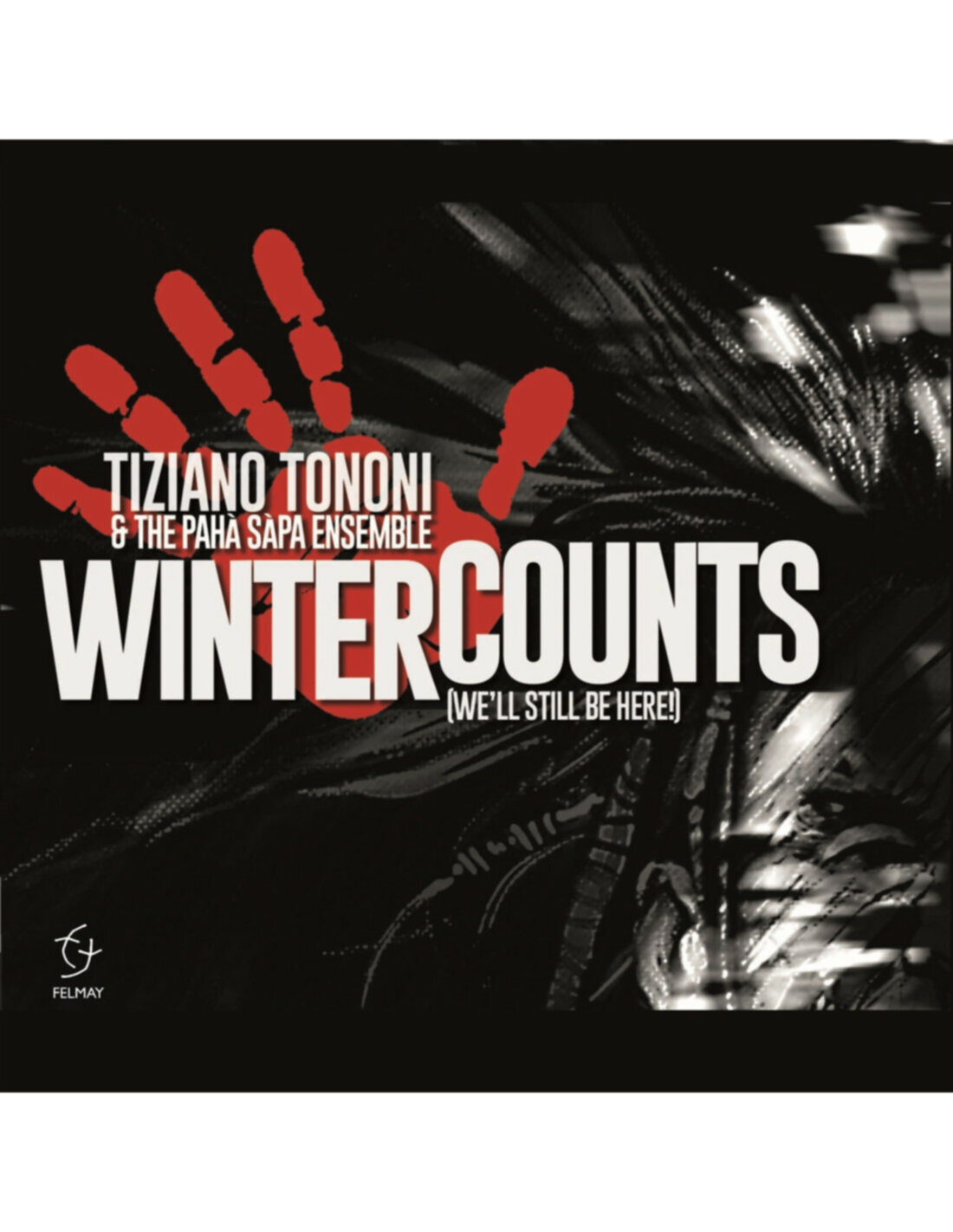 Tononi Tiziano  / Paha Sapa Ensemble - Winter Counts (we ‘ll Still Be Here!) ...