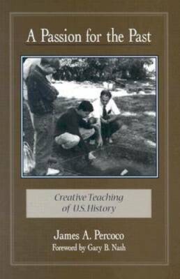 A Passion for the Past: Creative Teaching of U.S. History - Paperback - GOOD