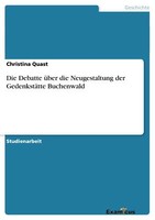 Die Debatte üBer Die Neugestaltung Der GedenkstäTte Buchenwald | Buch | 97836569
