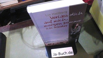 Verlass dich auf mich, morgen komme ich wieder. Hallberg, Lin (Verfasser) und An