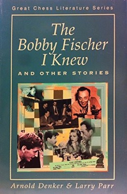 THE BOBBY FISCHER I KNEW & OTHER STORIES (GREAT CHESS By Arnold S. Denker *VG+*