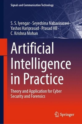 Artificial Intelligence in Practice: Theory and Application for Cyber Security a