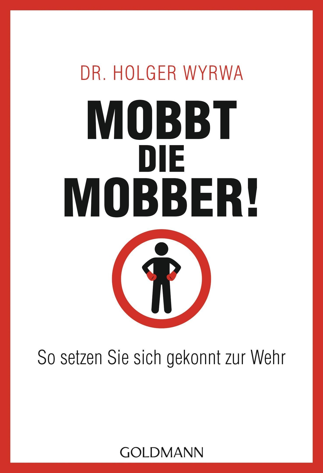 Mobbt Die Mobber | So Setzen Sie Sich Gekonnt Zur Wehr | Holger Wyrwa