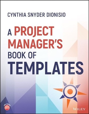 A Project Manager's Book of Templates by Cynthia Snyder Dionisio Paperback Book
