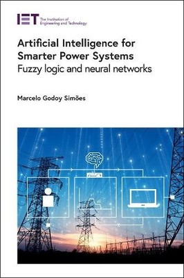 Marcelo Godoy Simõe Artificial Intelligence for Smarter Power System (Hardback)