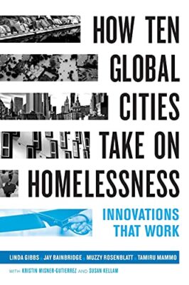 How Ten Global Cities Take On Homelessness: Innovations That Work