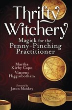 Thrifty Witchery: Magick for the Penny-Pinching Practitioner by Higginbotham, V