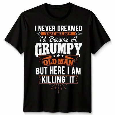 Grumpy Old Herren T-Shirt Mann lustig Spruch Geburtstag für Papa Opa Ruhestand