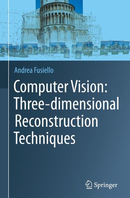 Computer Vision: Three-dimensional Reconstruction Techniques Andrea Fusiello