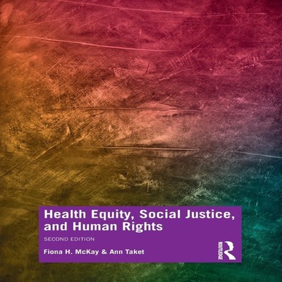 Health Equity Social Justice and Human Rights Fiona H McKay Paper