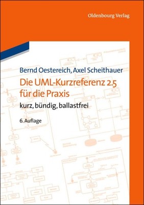 Die UML-Kurzreferenz 2.5 für die Praxis kurz, bündig, ballastfrei