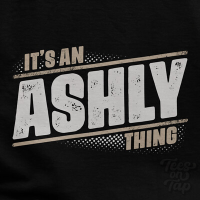 IT'S AN ASHLY THING T-SHIRT Name Nachname lustig Familie Geschenkidee