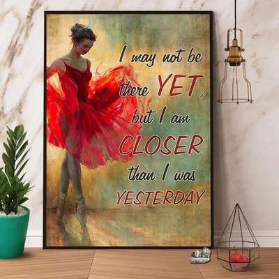 Ballet I Am Closer Than I Was Yesterday Satin Poster Poster Wall Art Decor - ...