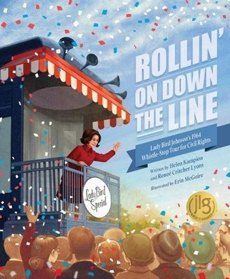 Rollin' on Down the Line: Lady Bird Johnson's 1964 Whistle-Stop Tour for Civil R