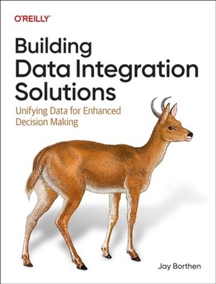 Building Data Integration Solutions by Jay Borthen PAPERBACK 9781098173067